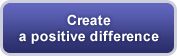 Create a positive difference